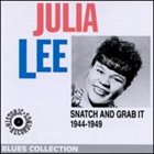 JULIA LEE Snatch and Grab It: 1944-1949 album cover