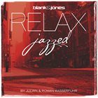 JULIAN & ROMAN WASSERFUHR Blank & Jones Relax Jazzed (aka Blank & Jones Relax Jazzed 3) album cover