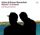 JULIAN & ROMAN WASSERFUHR Relaxin' in Ireland album cover