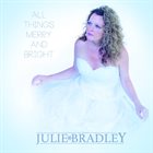 JULIE BRADLEY All Things Merry and Bright album cover
