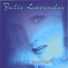 JULIE LAVENDER Good Woman album cover