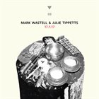 JULIE TIPPETTS Mark Wastell & Julie Tippetts : 17.1.17 album cover