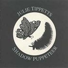 JULIE TIPPETTS Shadow Puppeteer album cover