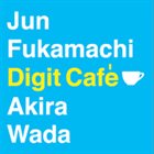JUN FUKAMACHI Digit Cafe album cover