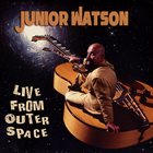 JUNIOR WATSON Live From Outer Space album cover