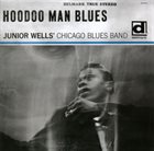JUNIOR WELLS Junior Wells' Chicago Blues Band : Hoodoo Man Blues album cover
