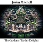 JUSTIN MITCHELL The Garden of Earthly Delights album cover