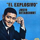 JUSTO BETANCOURT El Explosivo album cover