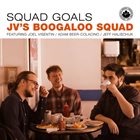 JV'S BOOGALOO SQUAD Squad Goals album cover