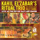 KAHIL EL'ZABAR Ritual Trio  : Live At The River East Art Center (With Special Guest Billy Bang) album cover