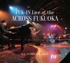KAORU HASHIMOTO FUK IN Live at the ACROSS FUKUOKA album cover