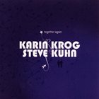 KARIN KROG Karin Krog & Steve Kuhn : Together Again album cover