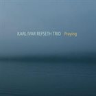 KARL IVAR REFSETH Karl Ivar Refseth Trio: Praying album cover