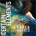 KARLA HARRIS Certain Elements album cover