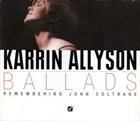 KARRIN ALLYSON Ballads: Remembering John Coltrane album cover