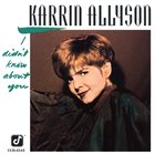 KARRIN ALLYSON I Didn't Know About You album cover