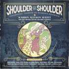 KARRIN ALLYSON Shoulder To Shoulder : Centennial Tribute To Women album cover