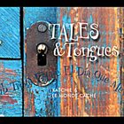 KATCHIE AND LE MONDE CACHE Tales & Tongues album cover