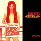 KATE KNIFE 10 Minutes Ago album cover