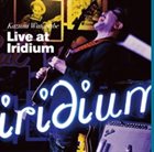 KAZUMI WATANABE Live At Iridium album cover