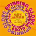 KAZUMI WATANABE Spinning Globe album cover