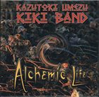 KAZUTOKI UMEZU Umezu Kazutoki Kiki Band: Alchemic Life album cover