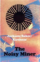 KEEFE JACKSON Jackson/Baker/Kirshner ‎: The Noisy Miner album cover