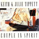 KEITH AND JULIE TIPPETT Couple In Spirit album cover