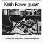 KEITH ROWE A Dimension Of Perfectly Ordinary Reality album cover