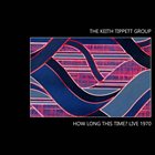 KEITH TIPPETT The Keith Tippett Group : How Long This Time? Live 1970 album cover