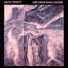 KEITH TIPPETT Une Croix Dans L'Ocean album cover