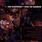 KEN SCHAPHORST Over The Rainbow: Music Of Harold Arlen album cover