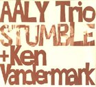 KEN VANDERMARK AALY Trio + Ken Vandermark : Stumble album cover