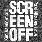 KEN VANDERMARK Ken Vandermark / Paal Nilssen-Love : Screen Off album cover