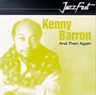 KENNY BARRON And Then Again album cover
