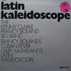 KENNY CLARKE The Kenny Clarke - Francy Boland Big Band : Latin Kaleidoscope album cover