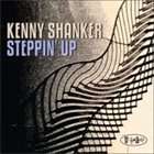 KENNY SHANKER Steppin' Up album cover