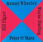 KENNY WHEELER Kenny Wheeler, Peter O' Mara, Wayne Darling, Bill Elgart album cover