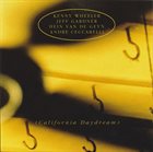 KENNY WHEELER Kenny Wheeler • Jeff Gardner • Hein Van De Geyn • André Ceccarelli : California Daydream album cover