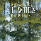KENNY WHEELER Still Waters (with Brian Dickinson) album cover