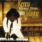 KENNY “BLUES BOSS” WAYNE Let It Loose album cover