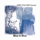 KERRY POLITZER Blue In Blue album cover