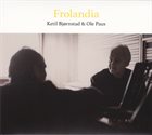 KETIL BJØRNSTAD Ketil Bjørnstad & Ole Paus : Frolandia album cover