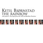 KETIL BJØRNSTAD The Rainbow (solo piano - Excerpts from the 3CD set Rainbow Sessions) album cover