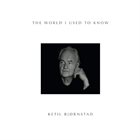 KETIL BJØRNSTAD The World I Used To Know album cover