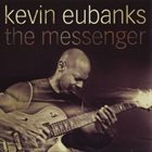 KEVIN EUBANKS The Messenger album cover