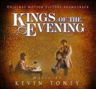 KEVIN TONEY Kings of the Evening Soundtrack album cover
