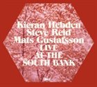 KIERAN HEBDEN & STEVE REID Live At The South Bank (with Mats Gustafsson) album cover