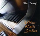 KIM PENSYL When Katie Smiles album cover
