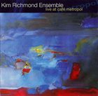 KIM RICHMOND Kim Richmond Ensemble ‎: Live At Café Metropol album cover